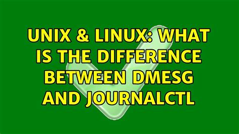 The journal itself is a system service managed by systemd. . Dmesg vs journalctl